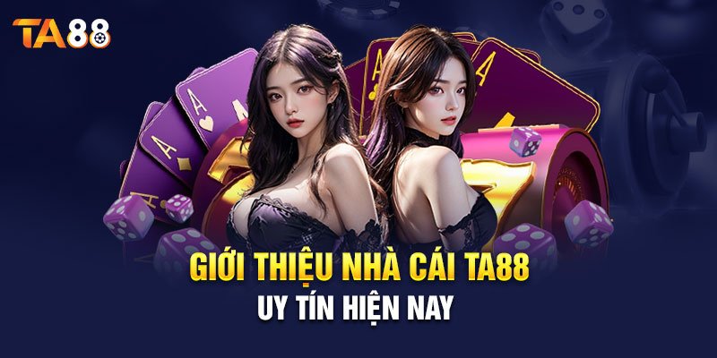 TA88 đang là nhà cái cá cược đỉnh cao hàng đầu khu vực