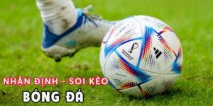 Nhận Định Kèo Bóng Đá - Hướng Dẫn Soi Kèo Chuẩn Xác 2024